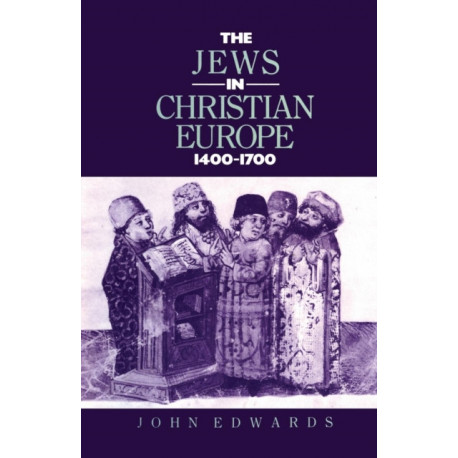 The Jews in Christian Europe 1400-1700