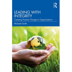Leading with Integrity: Creating Positive Change in Organizations