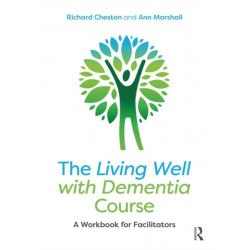 The Living Well with Dementia Course: A Workbook for Facilitators