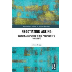 Negotiating Ageing: Cultural Adaptation to the Prospect of a Long Life