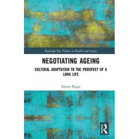 Negotiating Ageing: Cultural Adaptation to the Prospect of a Long Life
