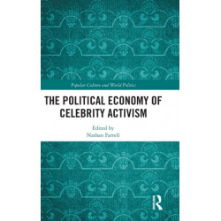 The Political Economy of Celebrity Activism