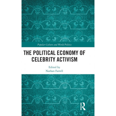 The Political Economy of Celebrity Activism
