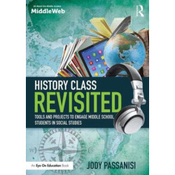 History Class Revisited: Tools and Projects to Engage Middle School Students in Social Studies
