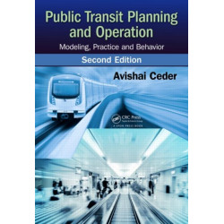 Public Transit Planning and Operation: Modeling, Practice and Behavior, Second Edition