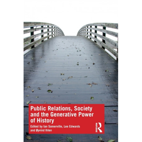 Public Relations, Society and the Generative Power of History