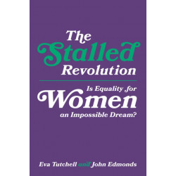 The Stalled Revolution: Is Equality for Women an Impossible Dream?