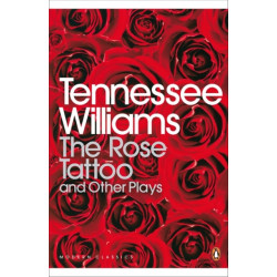 The Rose Tattoo and Other Plays