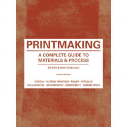 Printmaking Second Edition: A Complete Guide to Materials & Processes
