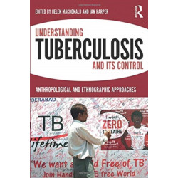 Understanding Tuberculosis and its Control: Anthropological and Ethnographic Approaches