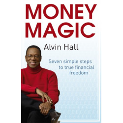 Money Magic: Seven simple steps to true financial freedom