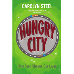 Hungry City: How Food Shapes Our Lives