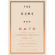 The Cure for Hate: A Former White Supremacist's Journey from Violent Extremism to Radical Compassion