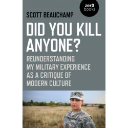 Did You Kill Anyone?: Reunderstanding My Military Experience as a Critique of Modern Culture