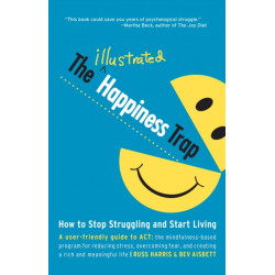 The Illustrated Happiness Trap: How to Stop Struggling and Start Living