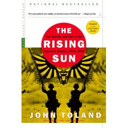 The Rising Sun: The Decline and Fall of the Japanese Empire, 1936-1945