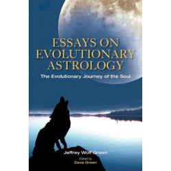 Essays on Evolutionary Astrology: The Evolutionary Journey of the Soul