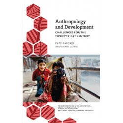 Anthropology and Development: Challenges for the Twenty-First Century