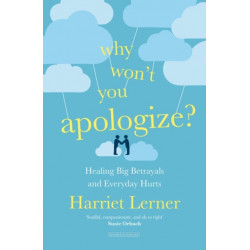 Why Won't You Apologize?: Healing Big Betrayals and Everyday Hurts