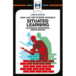An Analysis of Jean Lave and Etienne Wenger's Situated Learning: Legitimate Peripheral Participation