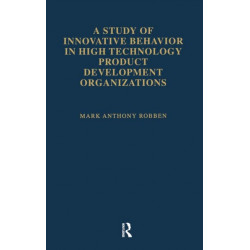 A Study of Innovative Behavior: In High Technology Product Development Organizations