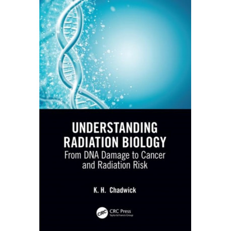 Understanding Radiation Biology: From DNA Damage to Cancer and Radiation Risk