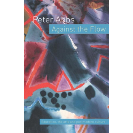 Against the Flow: Education, the Art and Postmodern Culture