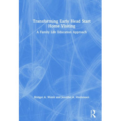 Transforming Early Head Start Home Visiting: A Family Life Education Approach