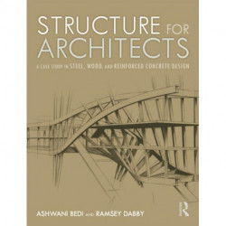 Structure for Architects: A Case Study in Steel, Wood, and Reinforced Concrete Design