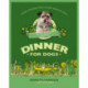 Dinner for Dogs: home cooking for a happy and healthy dog