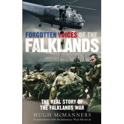 Forgotten Voices of the Falklands: The Real Story of the Falklands War