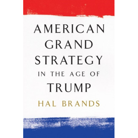 American Grand Strategy in the Age of Trump