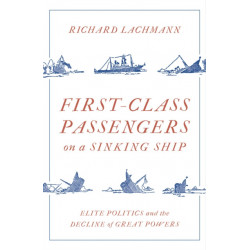 First-Class Passengers on a Sinking Ship: Elite Politics and the Decline of Great Powers