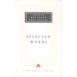 Selected Works: The Sorrows Of Young Werther, Elective Affinities, Italian Journey and Faust