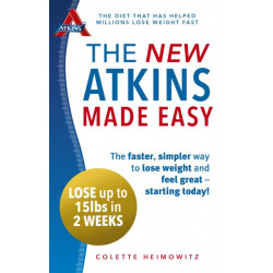The New Atkins Made Easy: The faster, simpler way to lose weight and feel great – starting today!