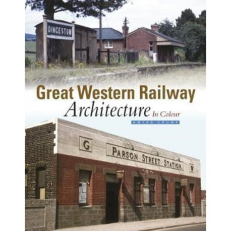 Great Western Railway Architecture Part 1: In Colour