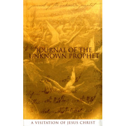 Journal of the Unknown Prophet: A Visitation of Jesus Christ