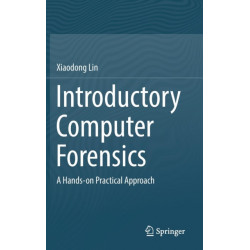 Introductory Computer Forensics: A Hands-on Practical Approach