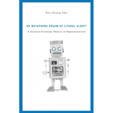 Do Metaphors Dream of Literal Sleep?: A Science-Fictional Theory of Representation