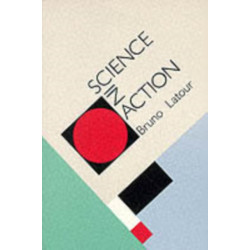 Science in Action: How to Follow Scientists and Engineers through Society