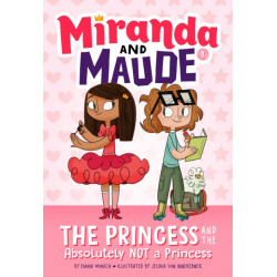 The Princess and the Absolutely Not a Princess (Miranda and Maude -1)