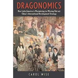 Dragonomics: How Latin America Is Maximizing (or Missing Out on) China's International Development Strategy