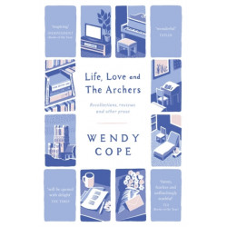 Life, Love and The Archers: recollections, reviews and other prose