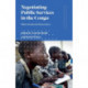 Negotiating Public Services in the Congo: State, Society and Governance