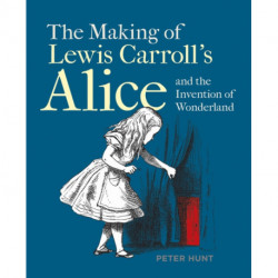 Making of Lewis Carroll’s Alice and the Invention of Wonderland, The