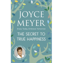 The Secret to True Happiness: Enjoy Today, Embrace Tomorrow