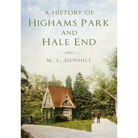 A History of Highams Park and Hale End