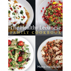 The Healthy Lebanese Family Cookbook: Using authentic Lebanese superfoods in your everyday cooking