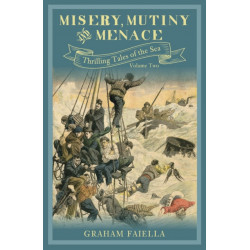 Misery, Mutiny and Menace: Thrilling Tales of the Sea (vol.2)