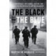 The Black and the Blue: A Cop Reveals the Crimes, Racism, and Injustice in America's Law Enforcement
